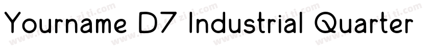 Yourname D7 Industrial Quarter字体转换